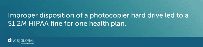 $1.2M HIPAA Fine Due to Improper Photocopier Hard Drive Disposal (NCS Global)