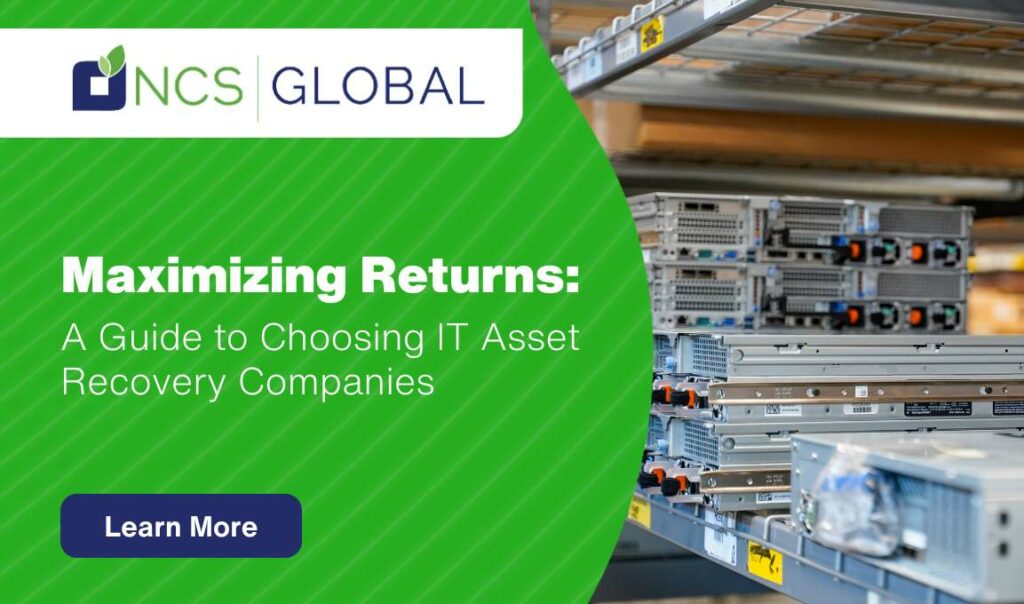 Maximizing Returns: A Guide to Choosing IT Asset Recovery Companies